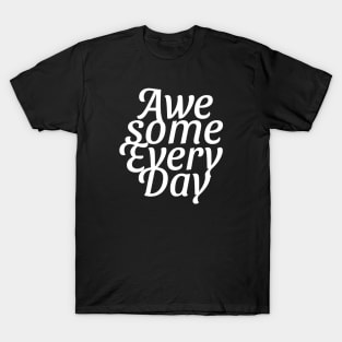 awesome every day T-Shirt